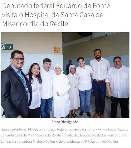 Deputado federal Eduardo da Fonte visita o Hospital da Santa Casa de Misericórdia do Recife