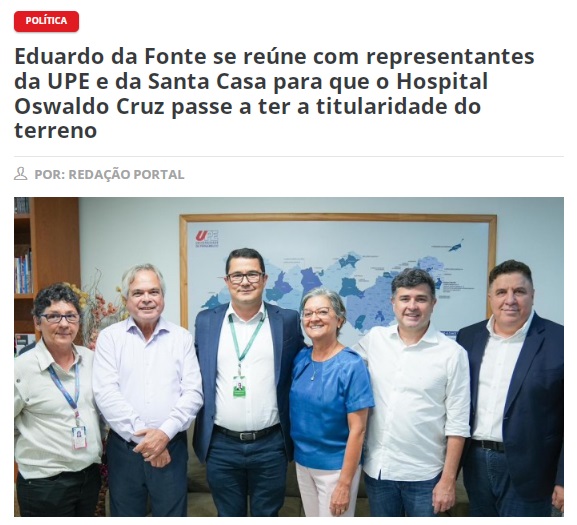 Eduardo da Fonte se reúne com representantes da UPE e da Santa Casa para que o Hospital Oswaldo Cruz passe a ter a titularidade do terreno